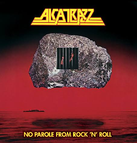 ALCATRAZZ-NO PAROLE FROM ROCK'N'ROLL